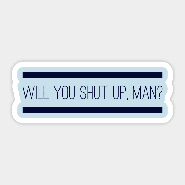 Will you shut up, man? (2 stripes) Sticker by PersianFMts